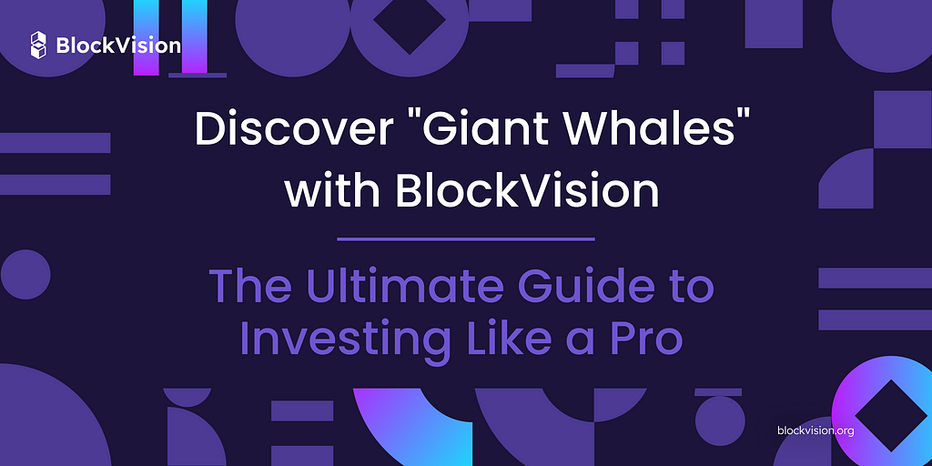 Discover “Giant Whales” with BlockVision: The Ultimate Guide to Investing Like a Pro