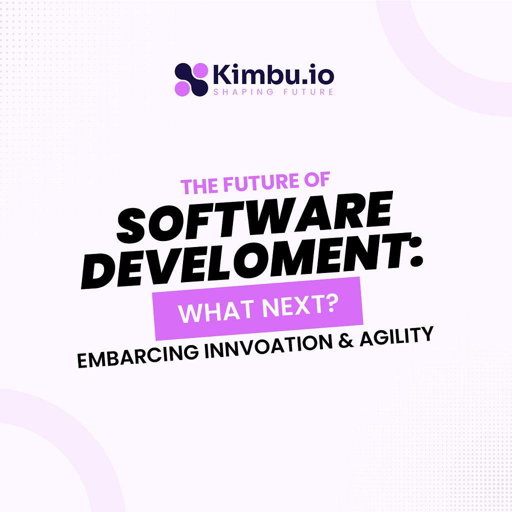 The future of software development | Software company | Kimbu.io