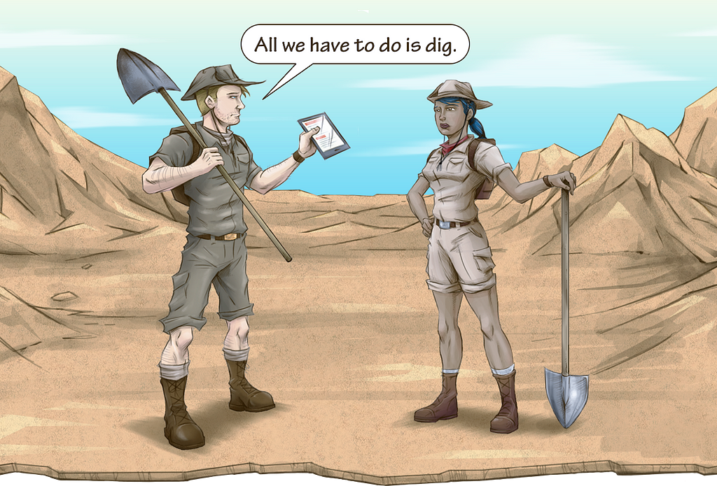 A cartoon of a man and a woman standing in the desert holding shovels, with the man holding up a tablet and saying “All we have to do is dig.”