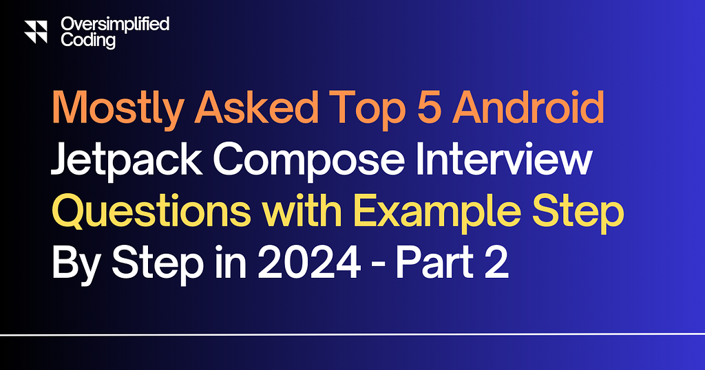 Mostly Asked Android Jetpack Compose Interview Questions