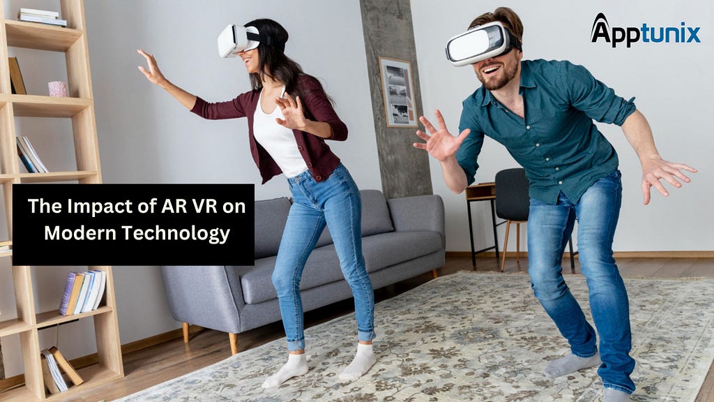 The Impact of AR VR on Modern Technology by Apptunix App Development Company