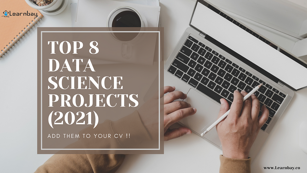 Top 8 Data Science Projects of 2021