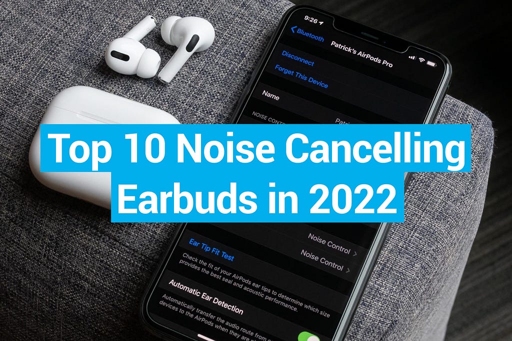 Top 10 Active Noise Cancelling Earbuds