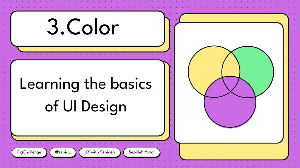 3. Color-First step to becoming a self-taught UX/UI designer — by Sepideh Yazdi-FigChallenge