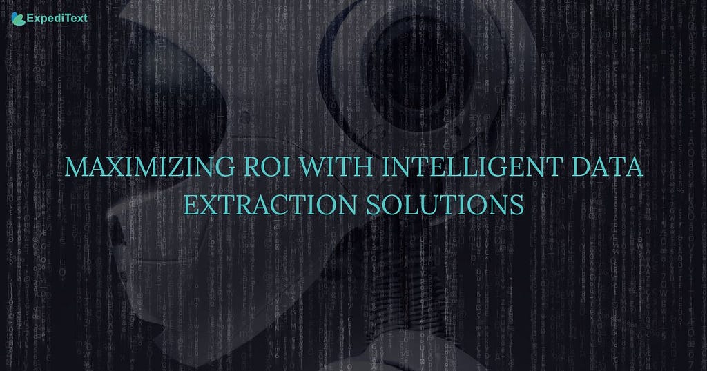 Maximizing ROI with Intelligent Data Extraction Solutions