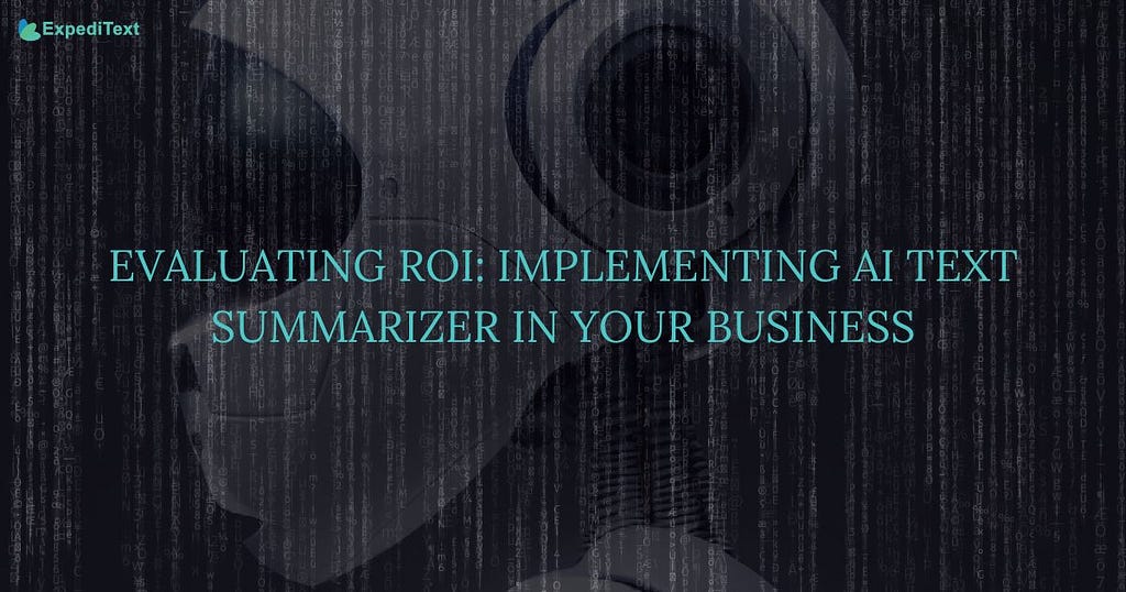 Evaluating ROI: Implementing AI Text Summarizer in Your Business