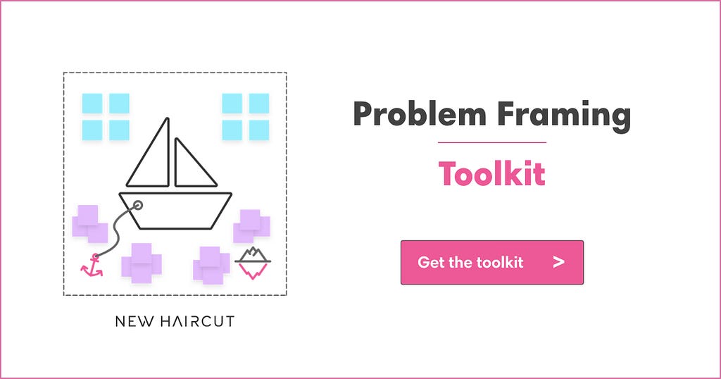Problem Framing Toolkit by New Haircut