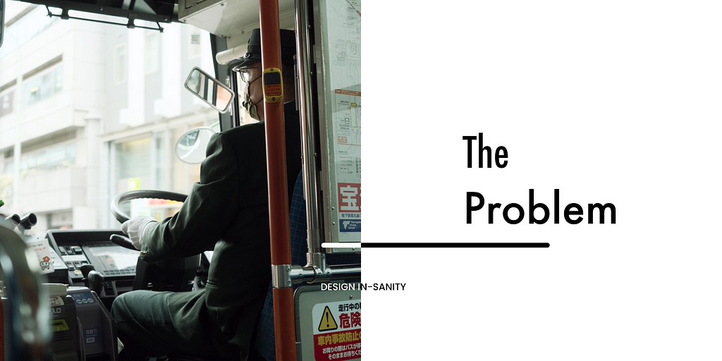 Image of a bus driver with the text “The Problem”.