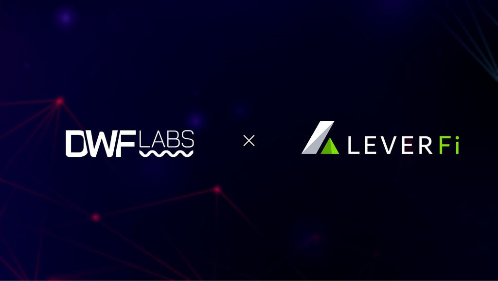 LeverFi Receives USD 2 Million Investment from DWF Labs To Ramp Up DeFi Innovation