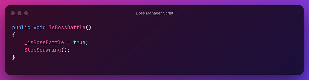 C# script snippet of the code used to start the boss battle in my game.