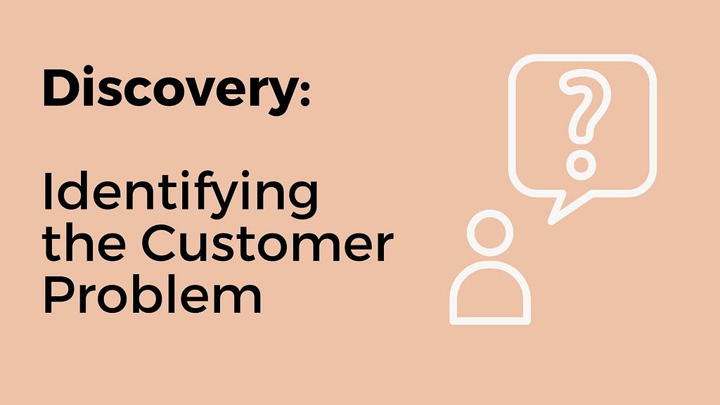 A speech bubble on a light pink background and black test saying Identifying the customer problem