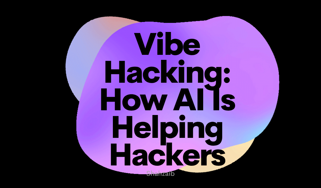 Vibe Hacking: How AI Is Helping Hackers