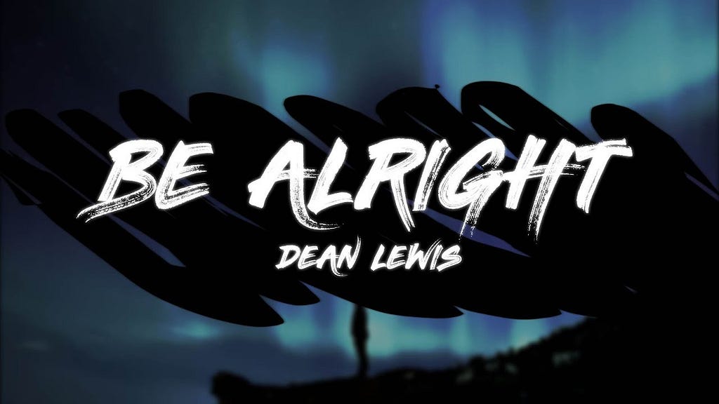 Be alright Lyrics by Dean Lewis from SingIndia Lyrics