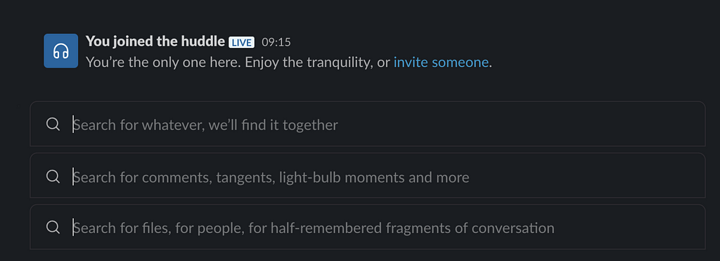 Examples of Slack’s fun microcopy. E.g. when you are alone in a huddle, they tell you to enjoy the tranquility