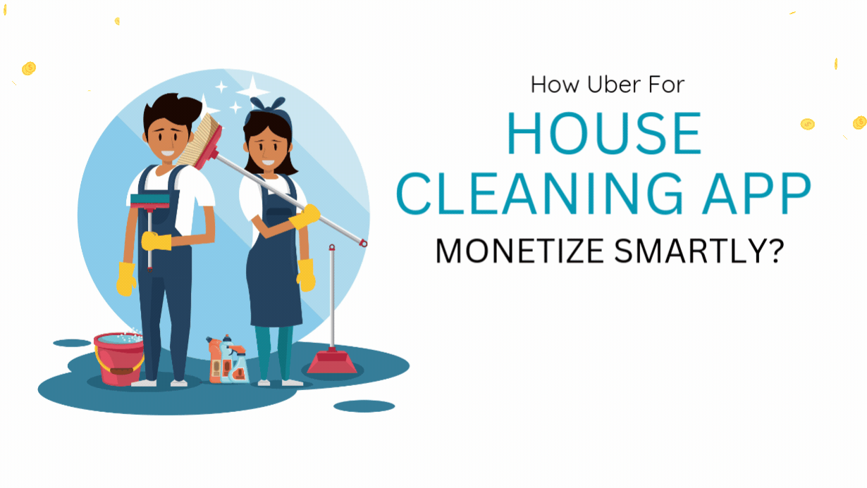 uber for house cleaning monetization process