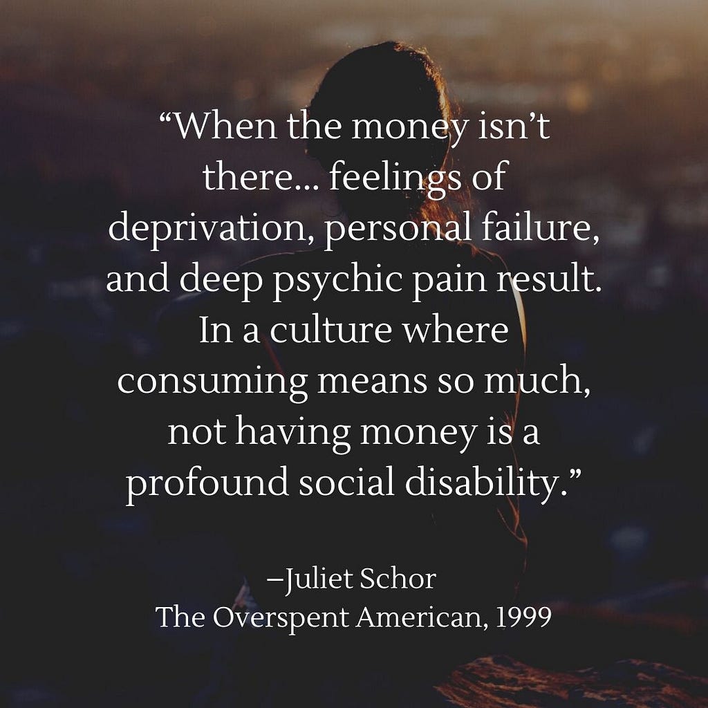 a Quote by Juliet Schor saying how being poor in a high consumption culture causes a profound social disability.