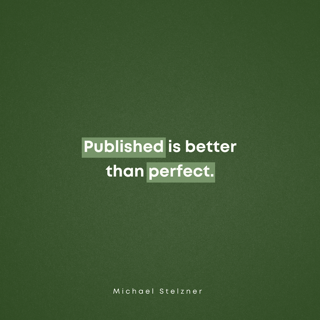 published is better than perfect, quote by Michael Stelzner