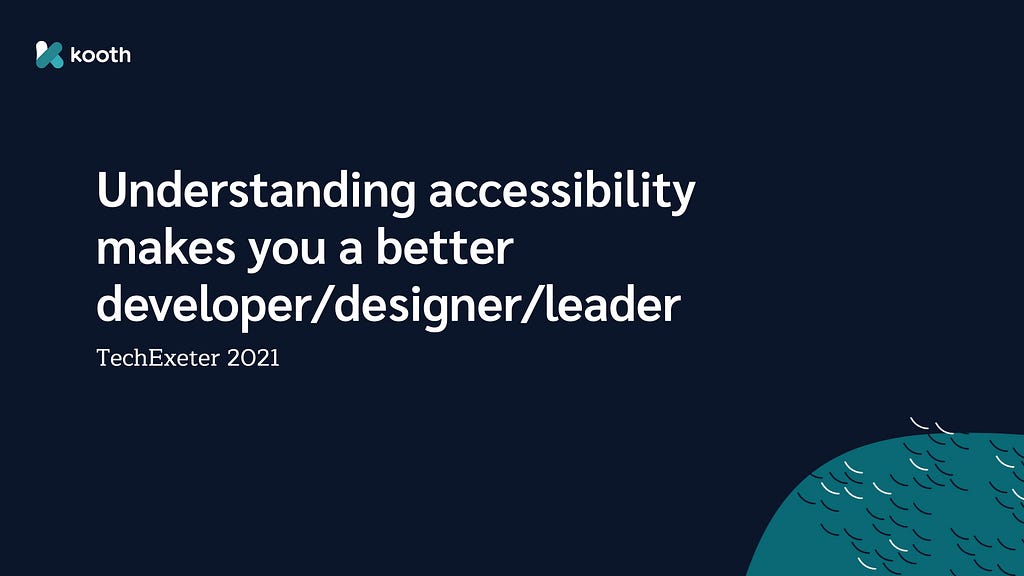 Understanding accessibility makes you a better developer/designer/leader