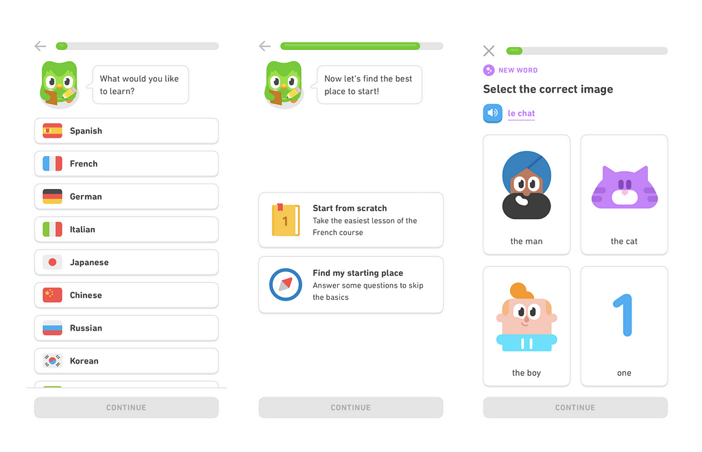Example of progressive disclosure by Duolingo. A series of three screens show how the user is progressively onboarded to learn a new language. First, prompts the user to select the language they want to learn. Second, is to identify how well they know the language already. Last, is a short test to screen the user on their abilities.