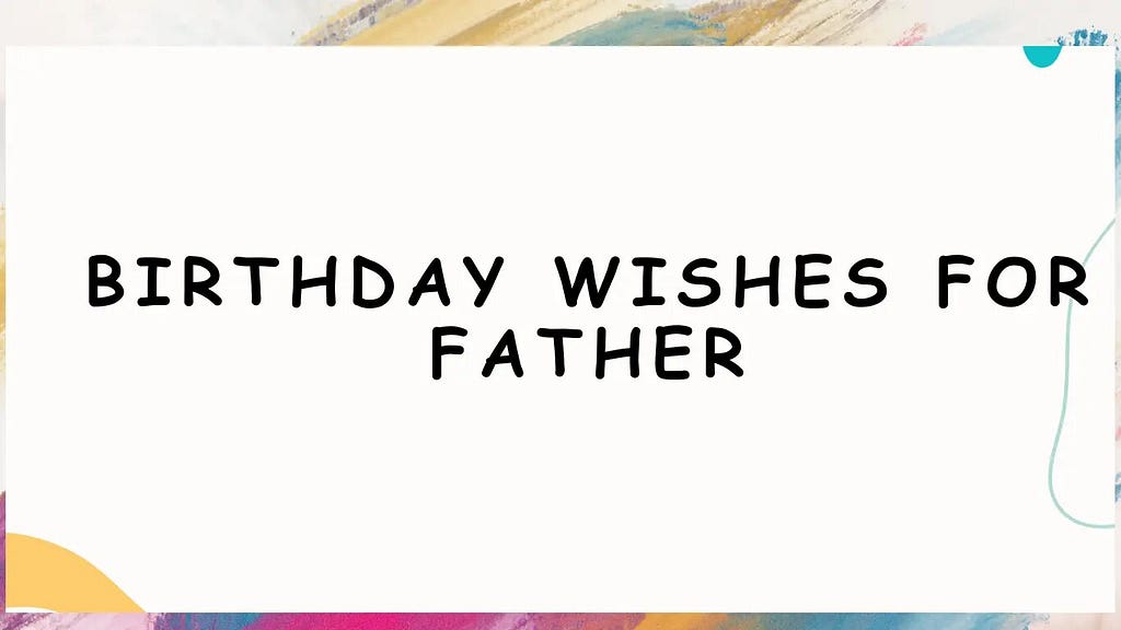 Birthday Wishes for Father from Daughter