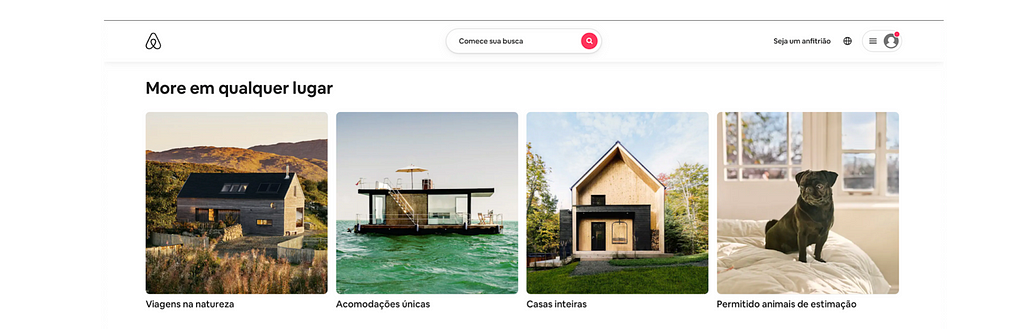 Print da tela de um site chamado Airbnb, nessa tela estão alguns estilos de casa, temos casa no lago, no campo. E no topo está escrito"More em qualquer lugar".