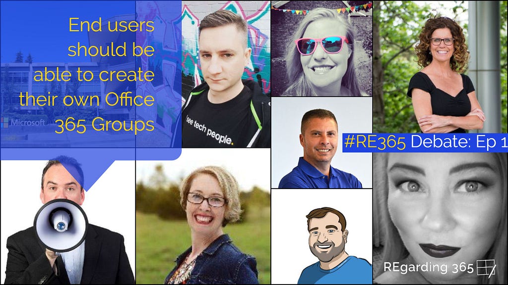 RE365 Debate Ep1: End users should be able to create their own Office 365 Groups