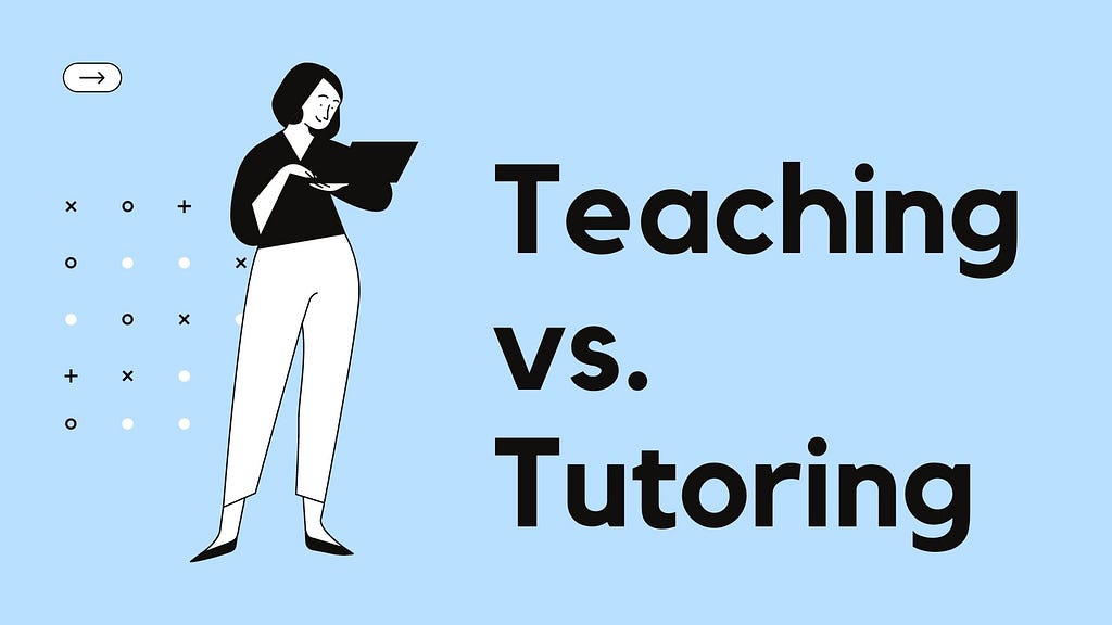 Teaching vs. Tutoring