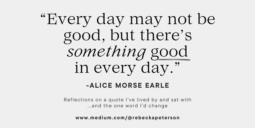 Alice Morse Earle’s quote in black letters on light gray background