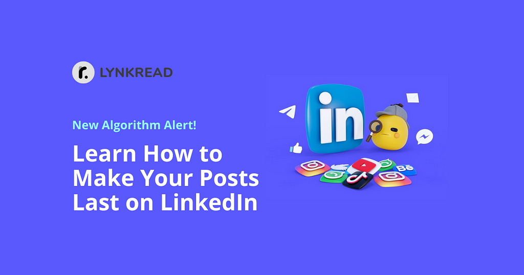 New Algorithm Alert on Linkedin! Learn How to Make Your Posts Last for Months