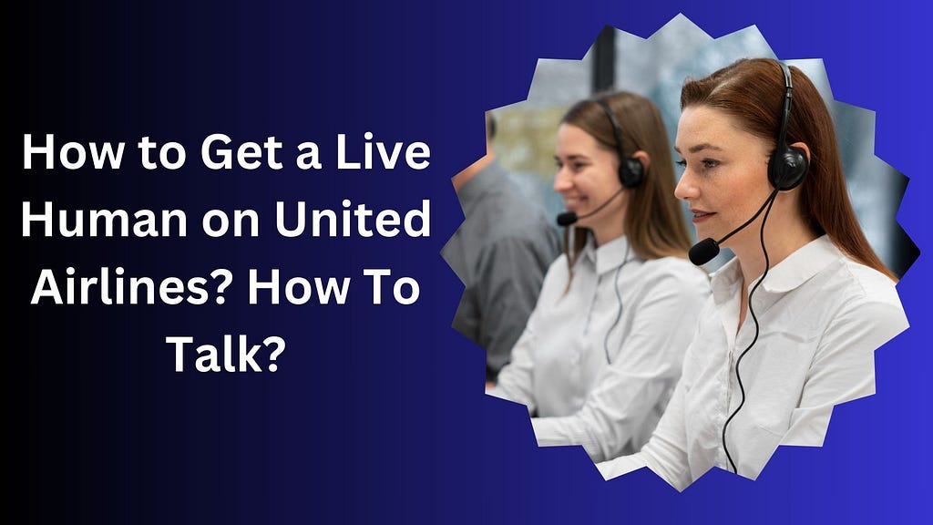 How Do I Talk to a Live Person at United Airlines