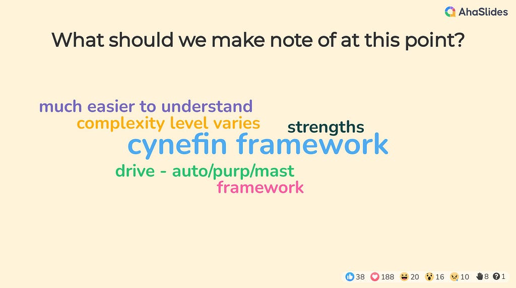 What should we make note of at this point? Much easier to understand, complexity level varies, strengths, cynefin framework, drive auto/pup/mast, framework