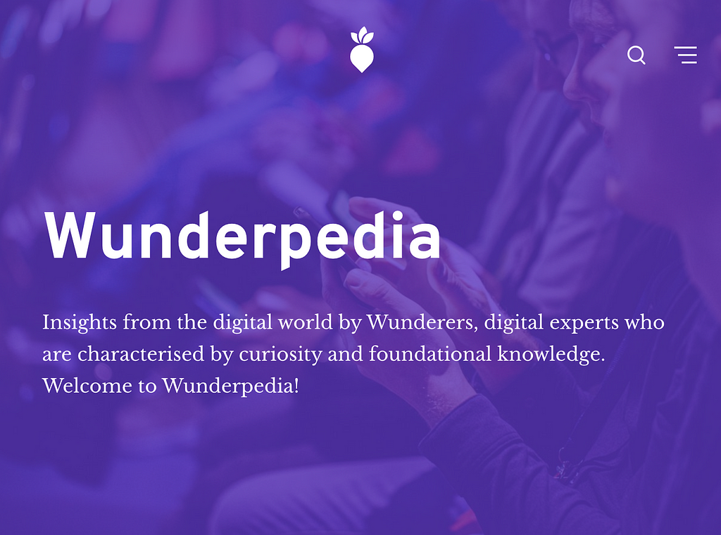 Wunderpedia: Insights from the digital world by Wunderers, digital experts characterized by curiosity and knowledge.