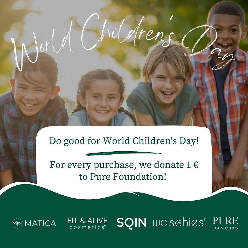 A graphic used on Social media for supporting the campaign: “Do good for World Children’s Day! — For every purchase, we donate 1 € to Pure Foundation! — Matica | Fit & Alive | SQIN | waschies | Pure Foundation”