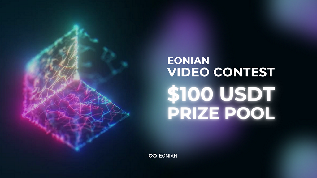 Eonian Video Contest: $100 USDT Prize Pool