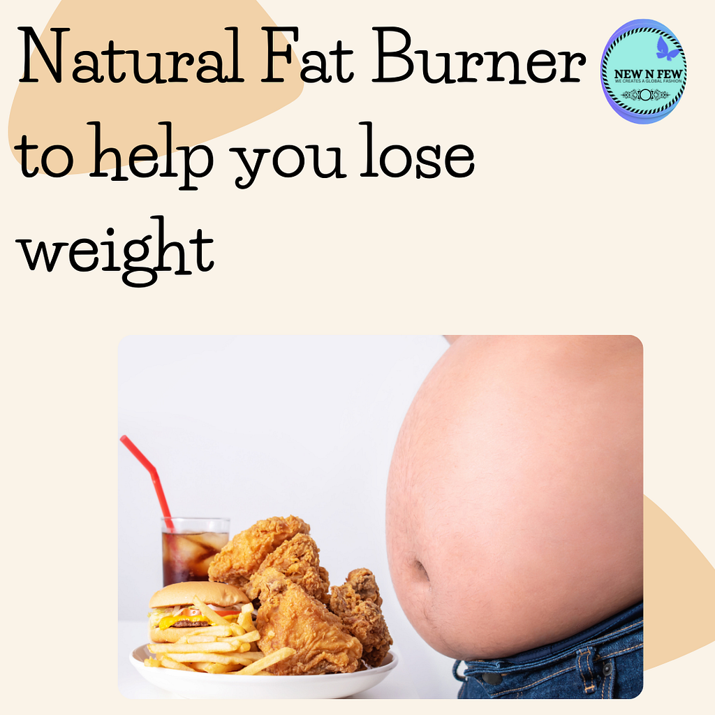 https://newnfew.com/natural-fat-burner-to-lose-weight/