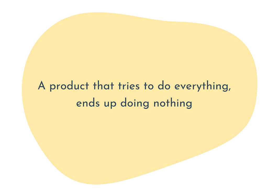 A product that tries to do everything, ends up doing nothing