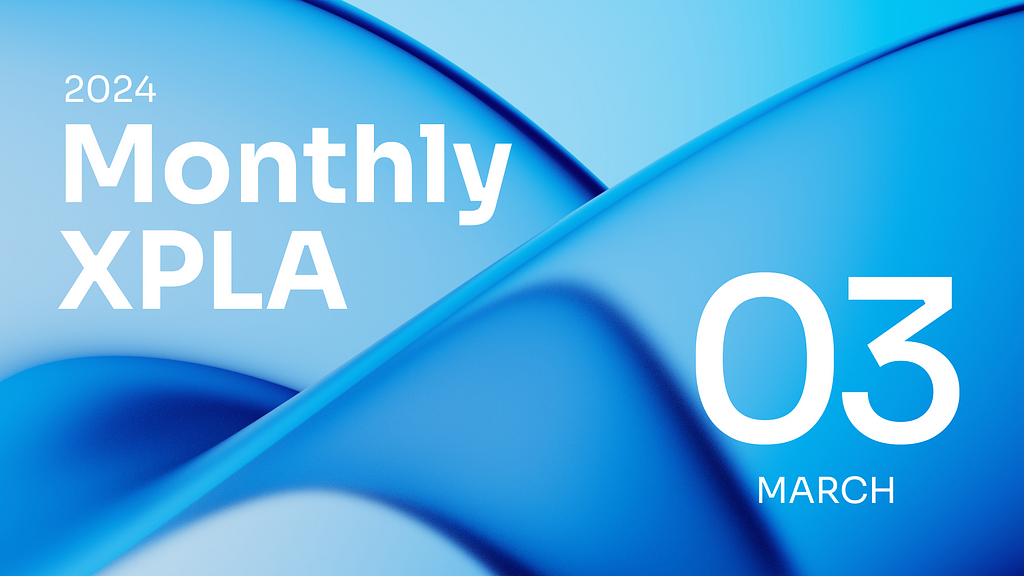 [Recap] Monthly XPLA: March 2024