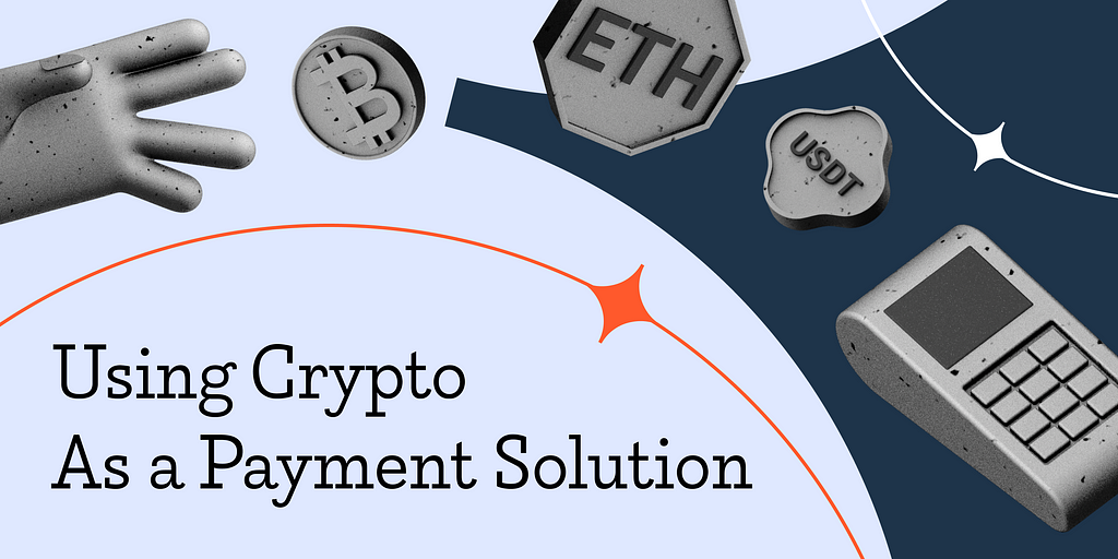 Article Header: Using Crypto as a Payment Solution