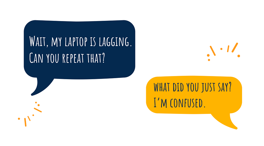 Speech bubbles saying “Wait, my laptop is lagging. Can you repeat that?” and “What did you just say? I’m confused.”