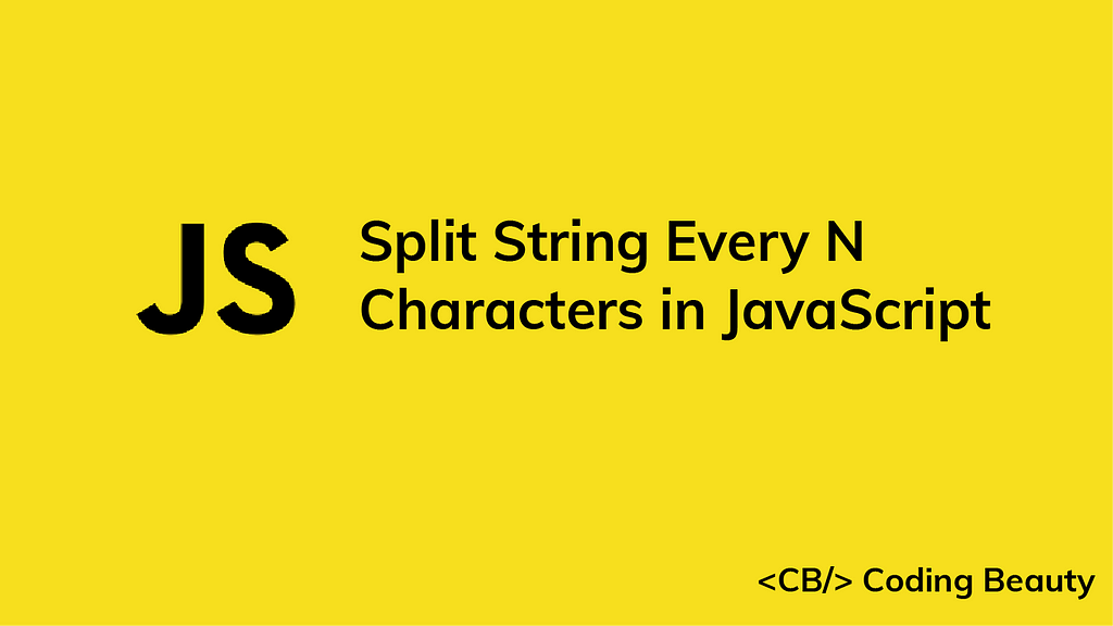 how-split-a-string-every-n-characters-in-javascript-coding-beauty