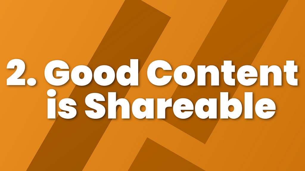 Good Content is Shareable