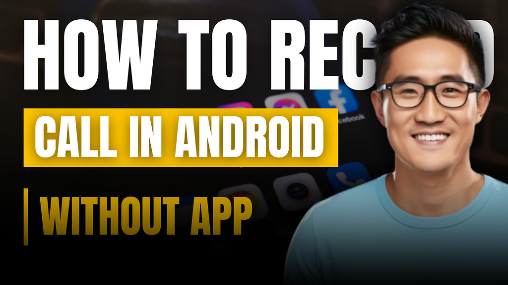 How to Record a Call in Android Without App
