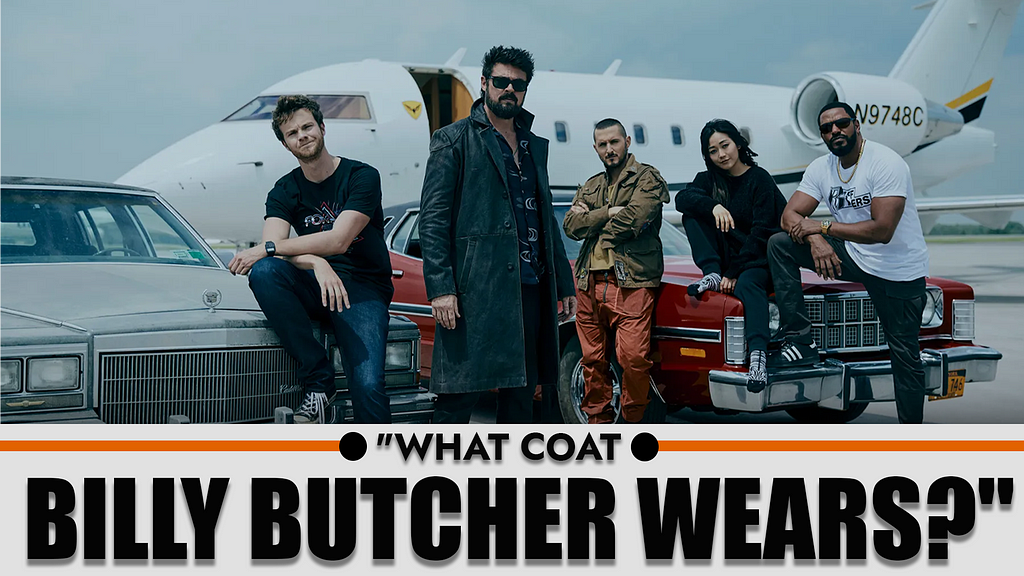 What Coat/Jacket Does Billy Butcher Wear