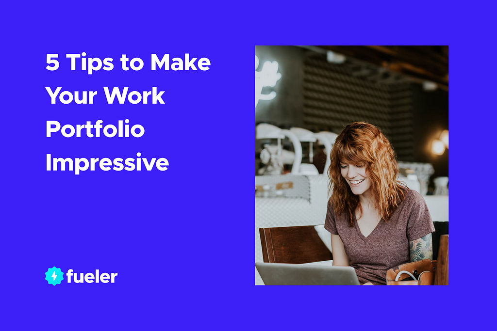 5 Tips to Make Your Work Portfolio Impressive | fueler.io