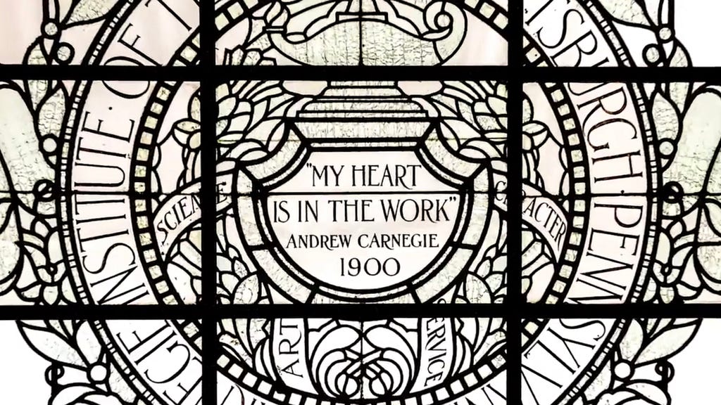 “MY HEART IS IN THE WORK” ANDREW CARNEGIE 1900