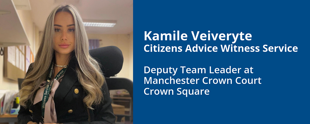 An image of Kamile smiling. Text on the right reads — Kamile Veiveryte, Deputy Team Leader, Citizens Advice Witness Service, Manchester Crown Court, Crown Square