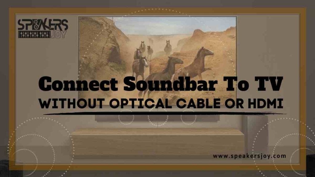 Connect Soundbar To TV Without Optical Cable or HDMI