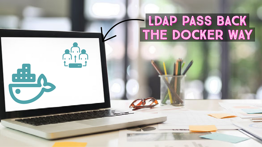 LDAP PassBack Attacks, the docker way