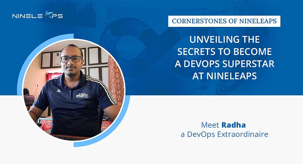 A picture of Radhakrishnan- Unveiling the Secrets to become a DevOps Superstar at Nineleaps.