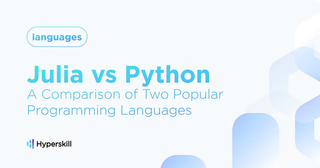 Julia vs Python: A Comparison of Two Popular Programming Languages